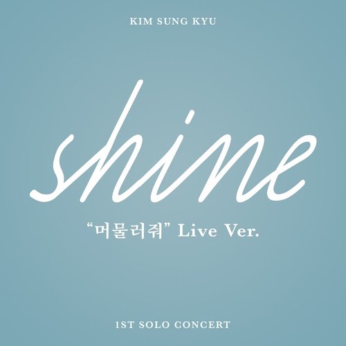 download Kim Sung Kyu – Kim Sung Kyu SHINE Live mp3 for free