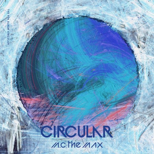 Download [Album] MC The Max – Circular (MP3) • Kpop Explorer