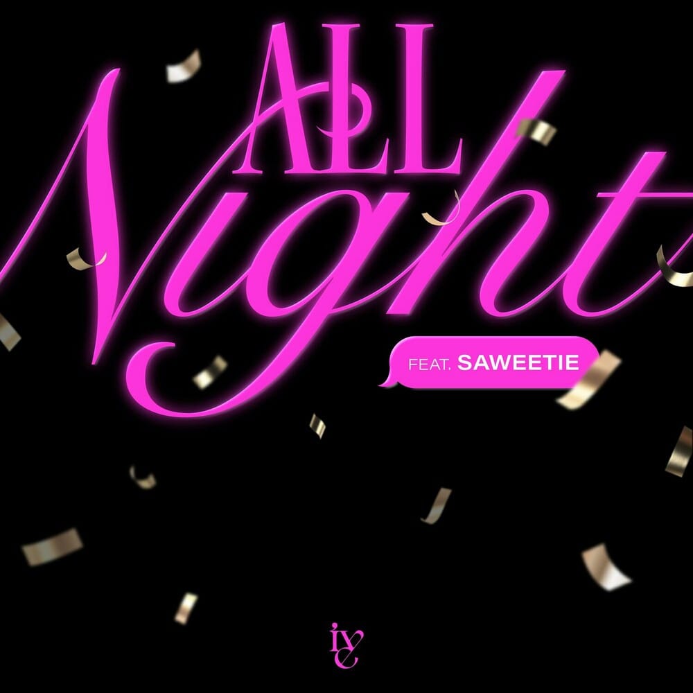 Download [Single] IVE, Saweetie – All Night (MP3) • Kpop Explorer #Saweetie